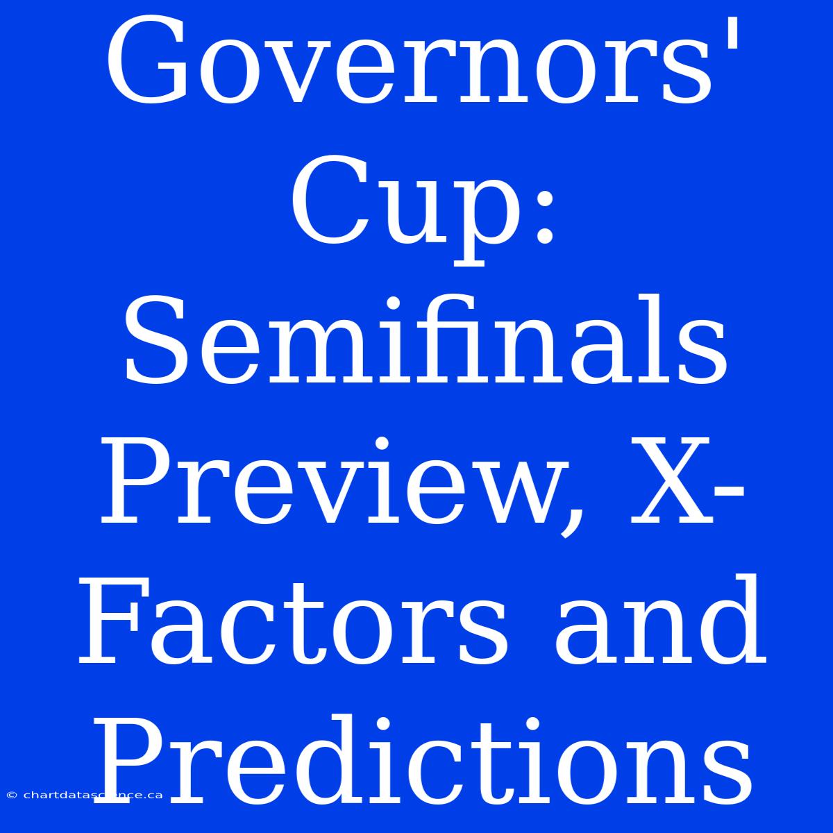 Governors' Cup: Semifinals Preview, X-Factors And Predictions