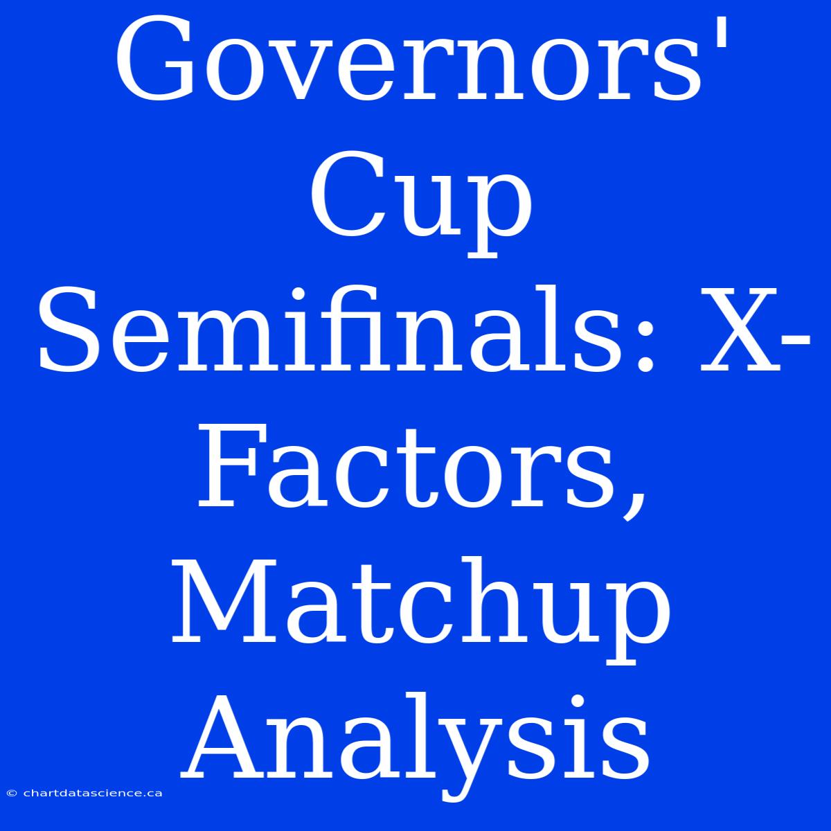 Governors' Cup Semifinals: X-Factors, Matchup Analysis