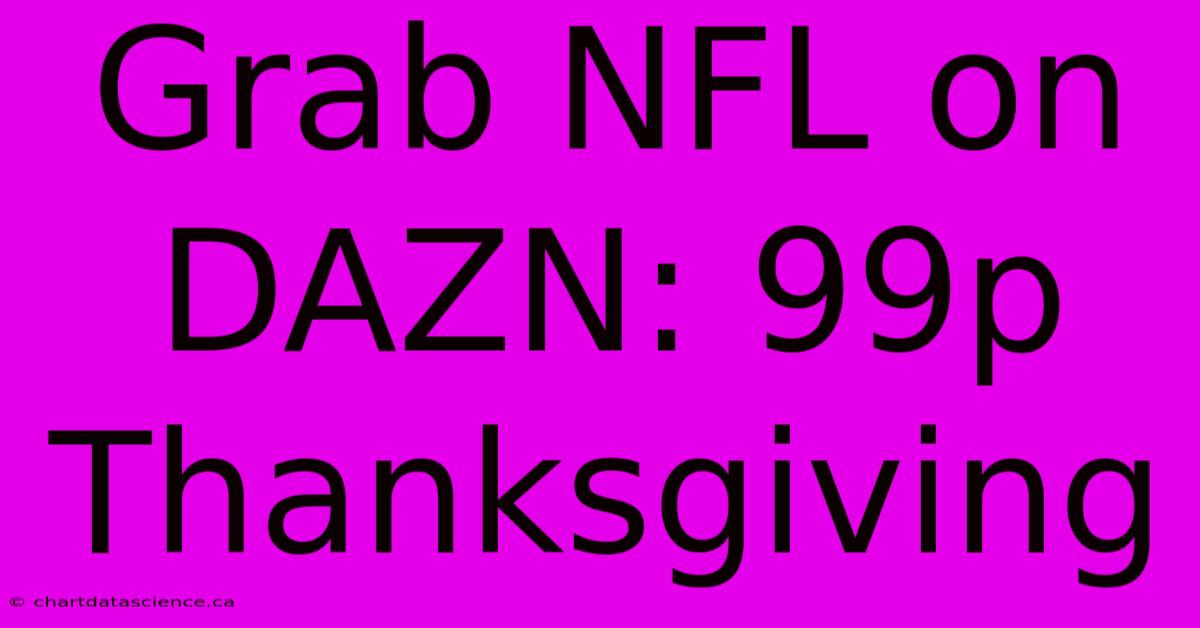 Grab NFL On DAZN: 99p Thanksgiving