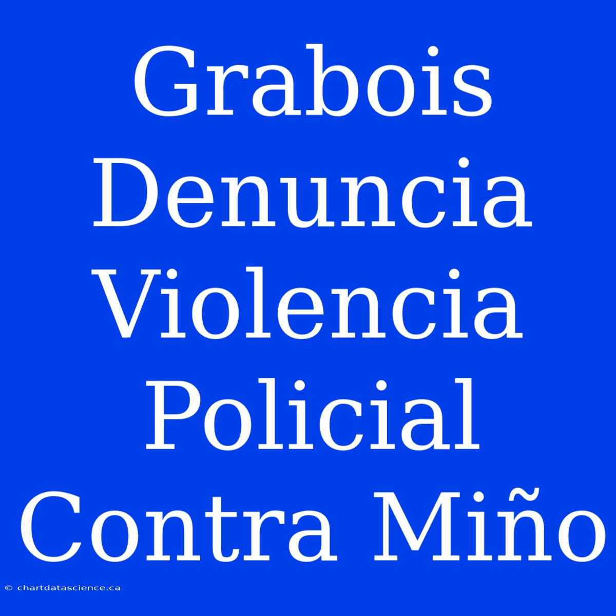 Grabois Denuncia Violencia Policial Contra Miño