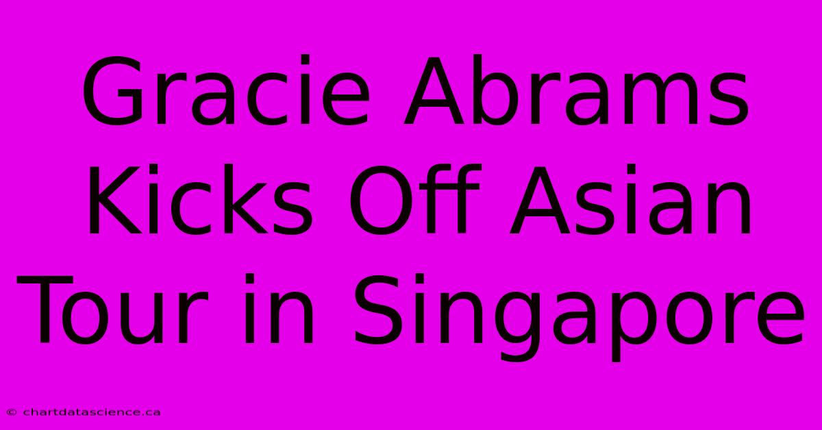 Gracie Abrams Kicks Off Asian Tour In Singapore