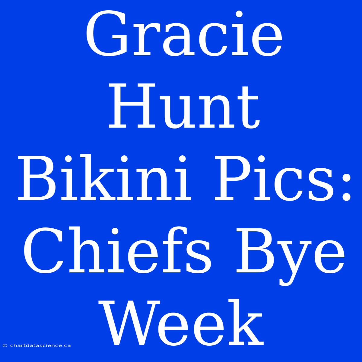 Gracie Hunt Bikini Pics: Chiefs Bye Week