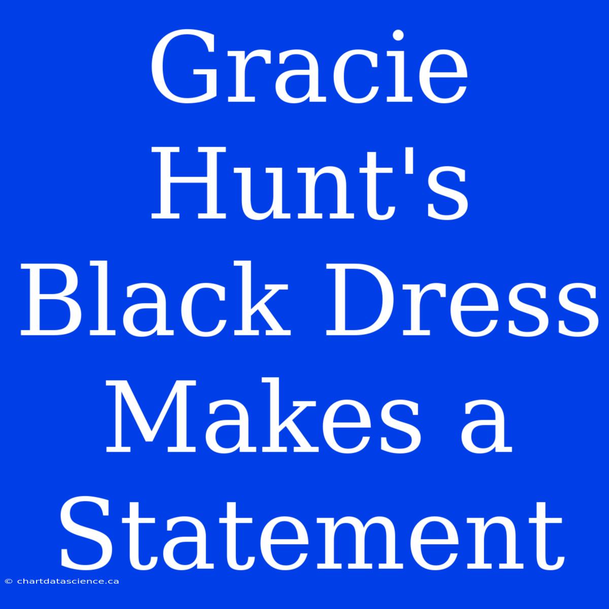 Gracie Hunt's Black Dress Makes A Statement