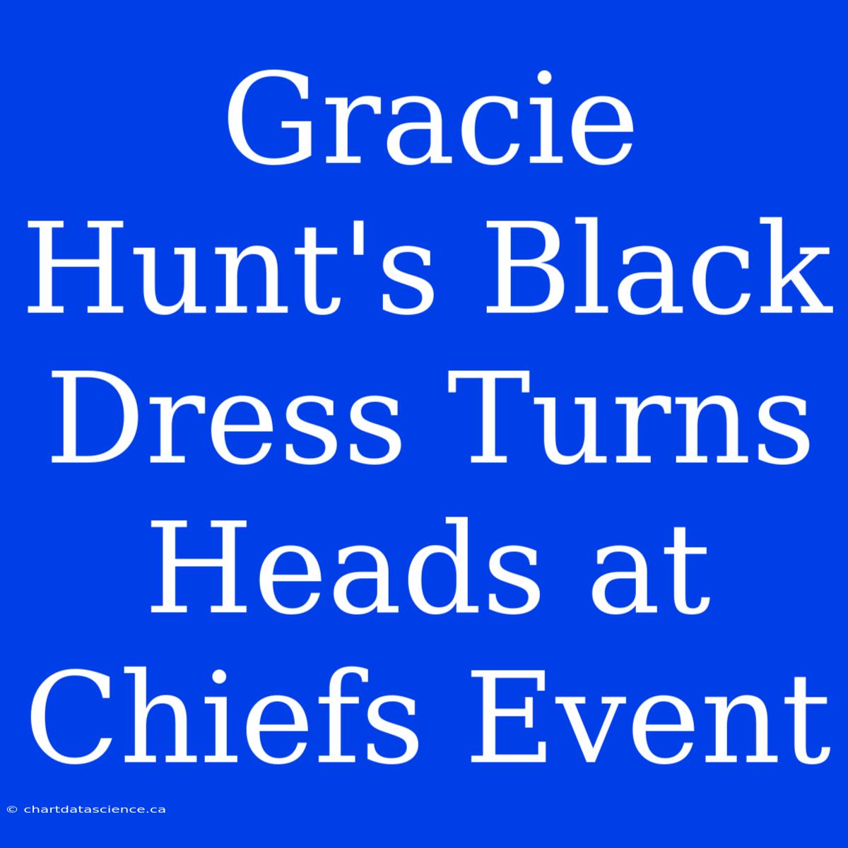 Gracie Hunt's Black Dress Turns Heads At Chiefs Event