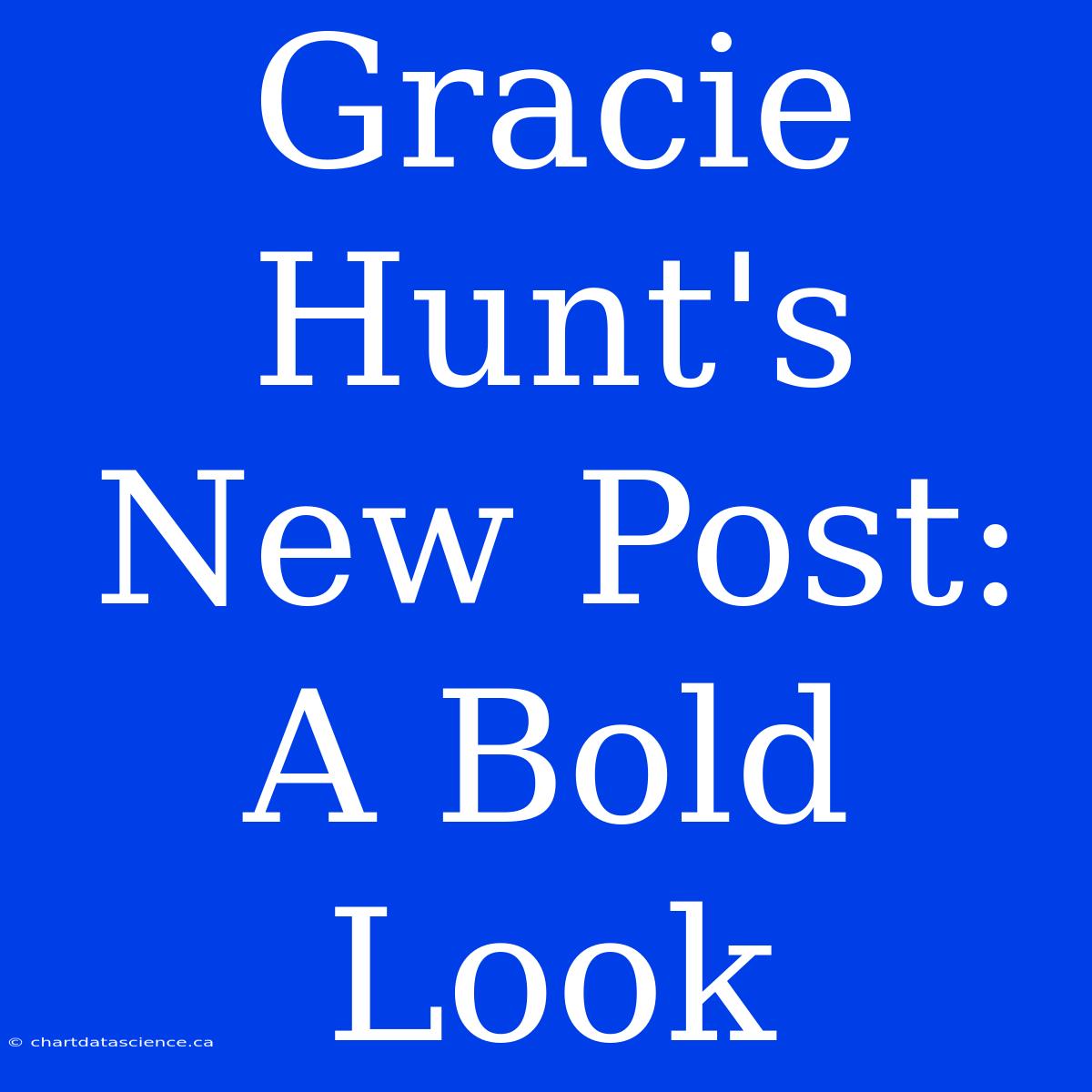 Gracie Hunt's New Post: A Bold Look