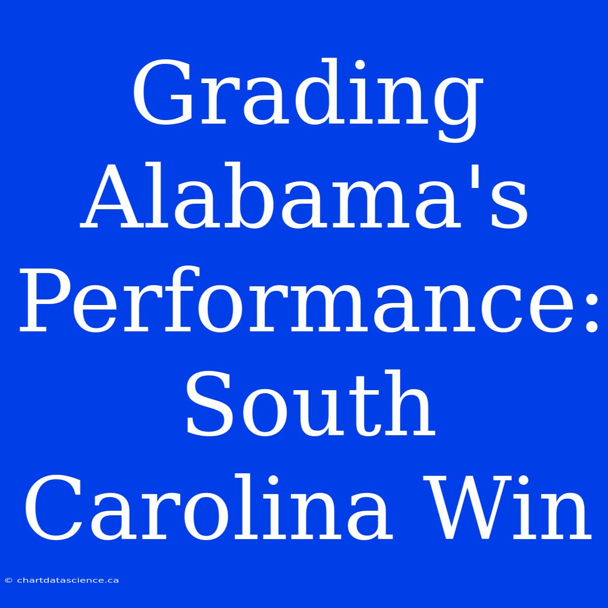 Grading Alabama's Performance: South Carolina Win