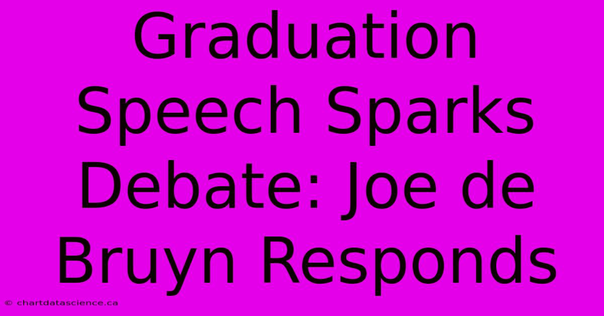 Graduation Speech Sparks Debate: Joe De Bruyn Responds