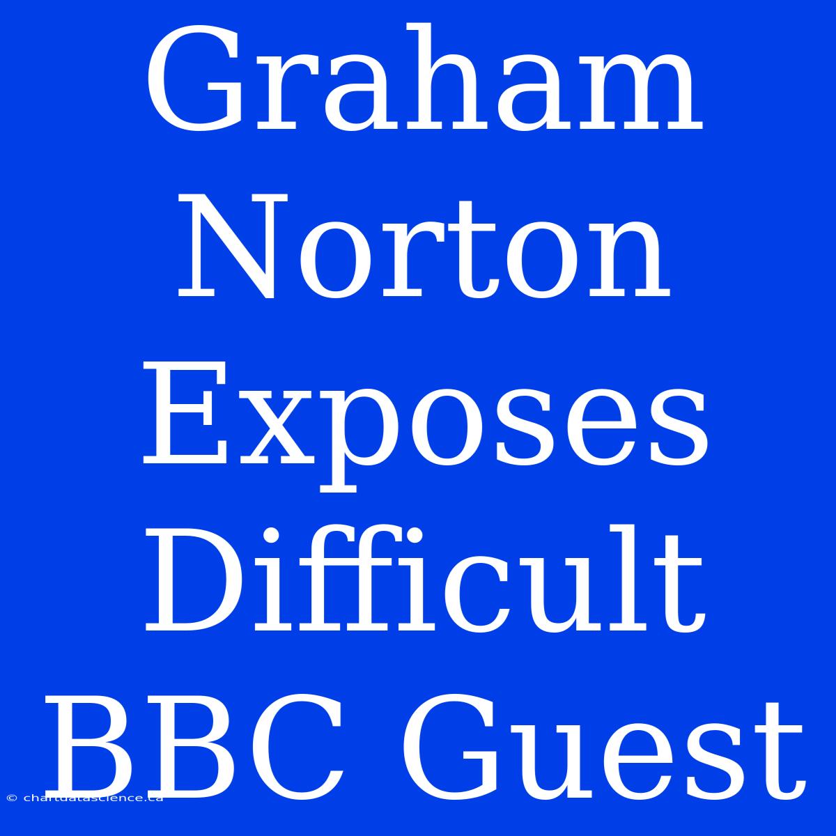 Graham Norton Exposes Difficult BBC Guest