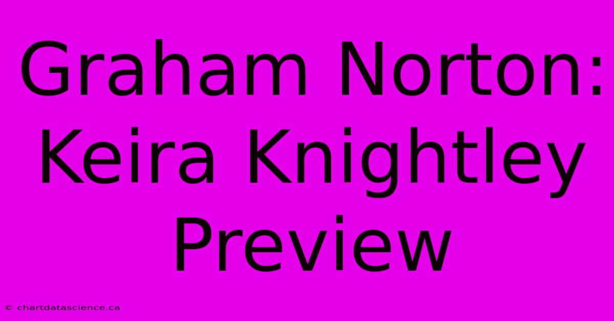 Graham Norton: Keira Knightley Preview