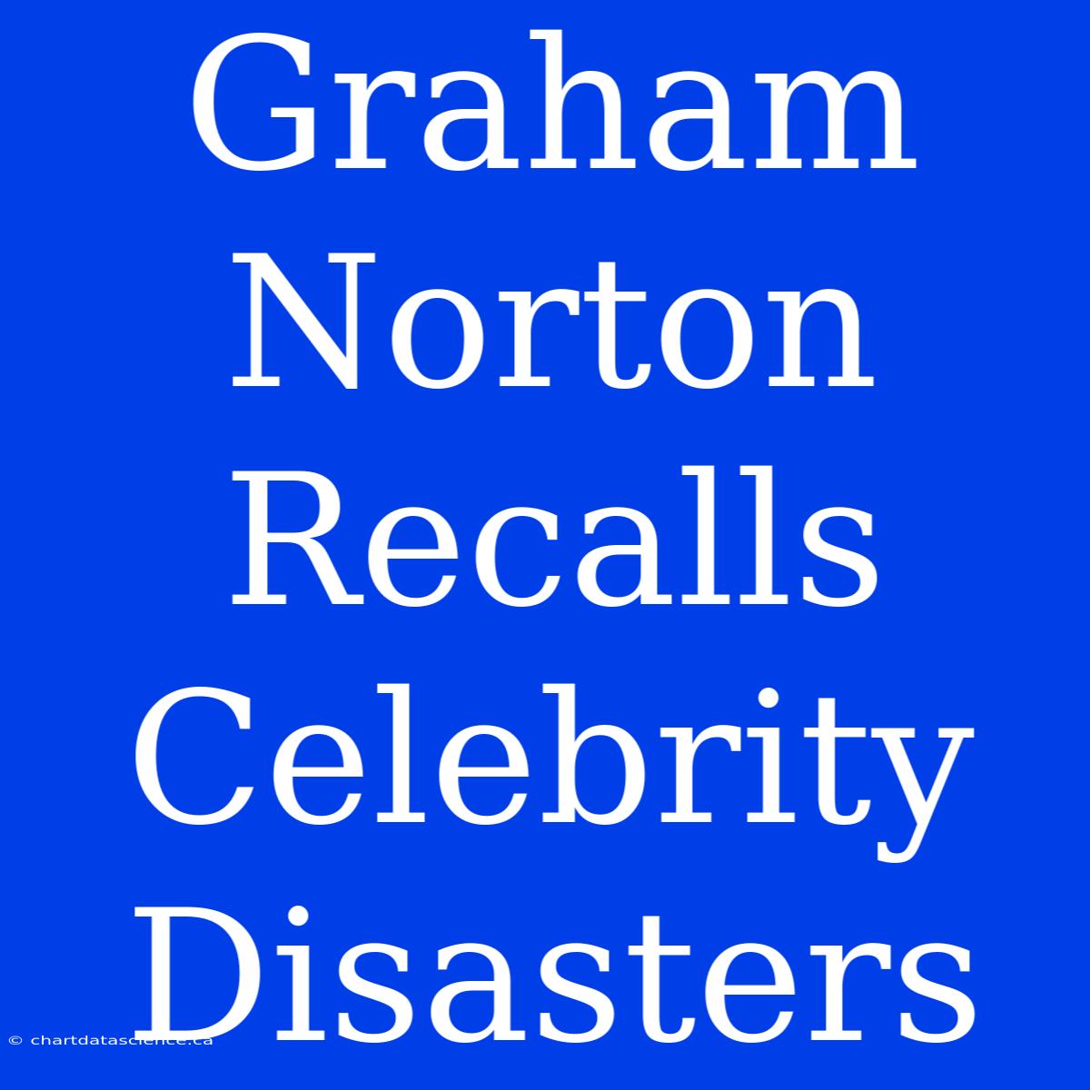 Graham Norton Recalls Celebrity Disasters