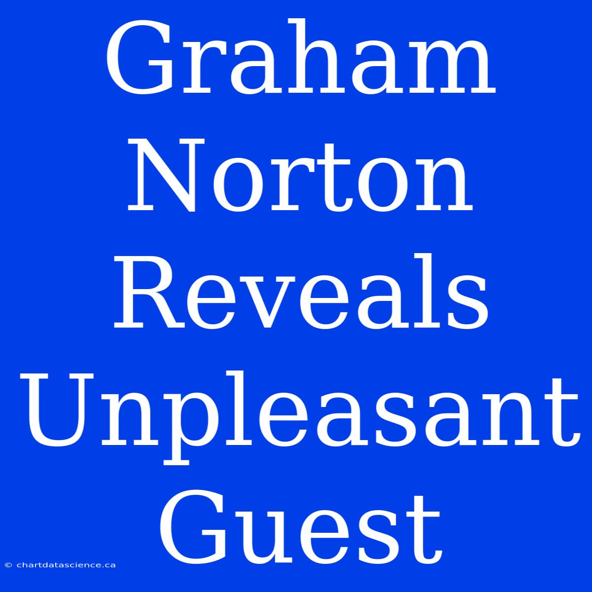 Graham Norton Reveals Unpleasant Guest