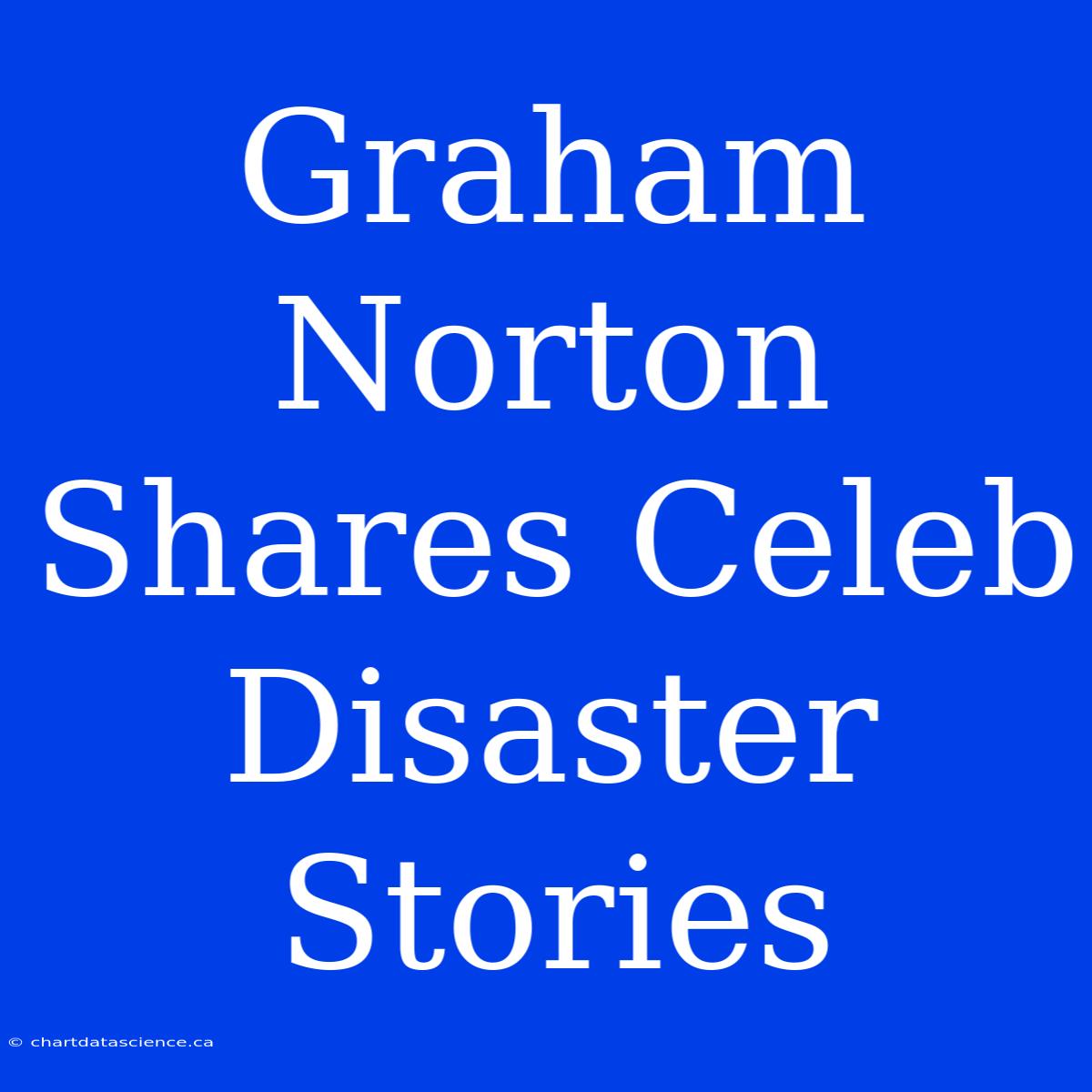 Graham Norton Shares Celeb Disaster Stories