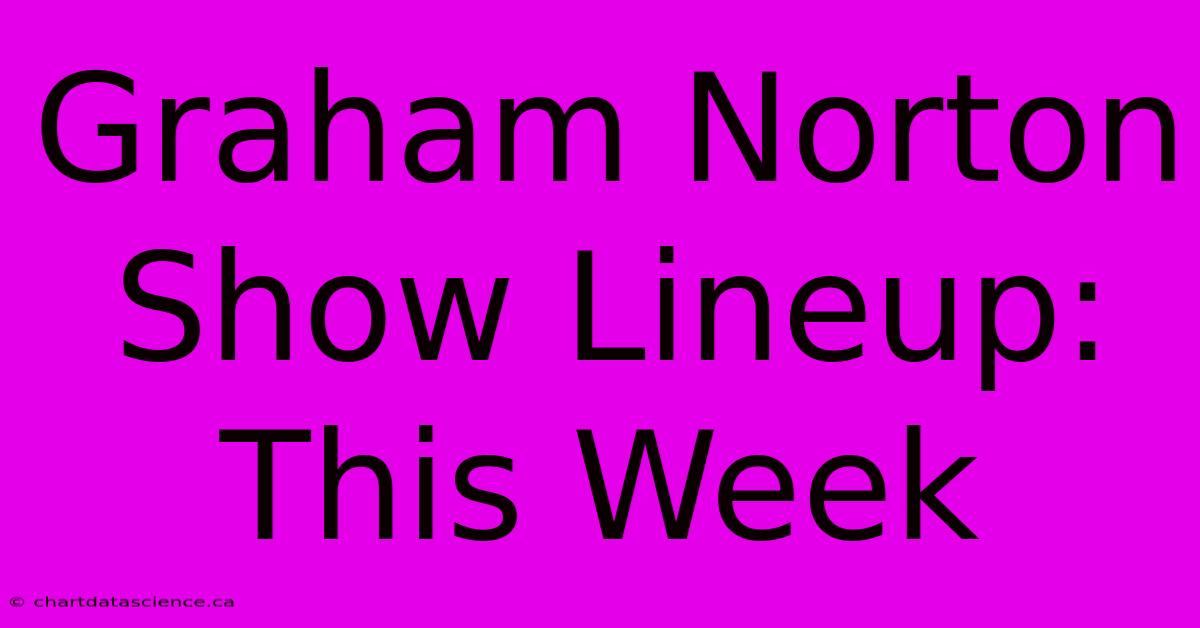 Graham Norton Show Lineup: This Week