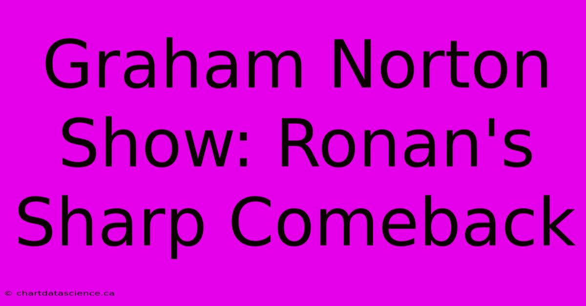 Graham Norton Show: Ronan's Sharp Comeback