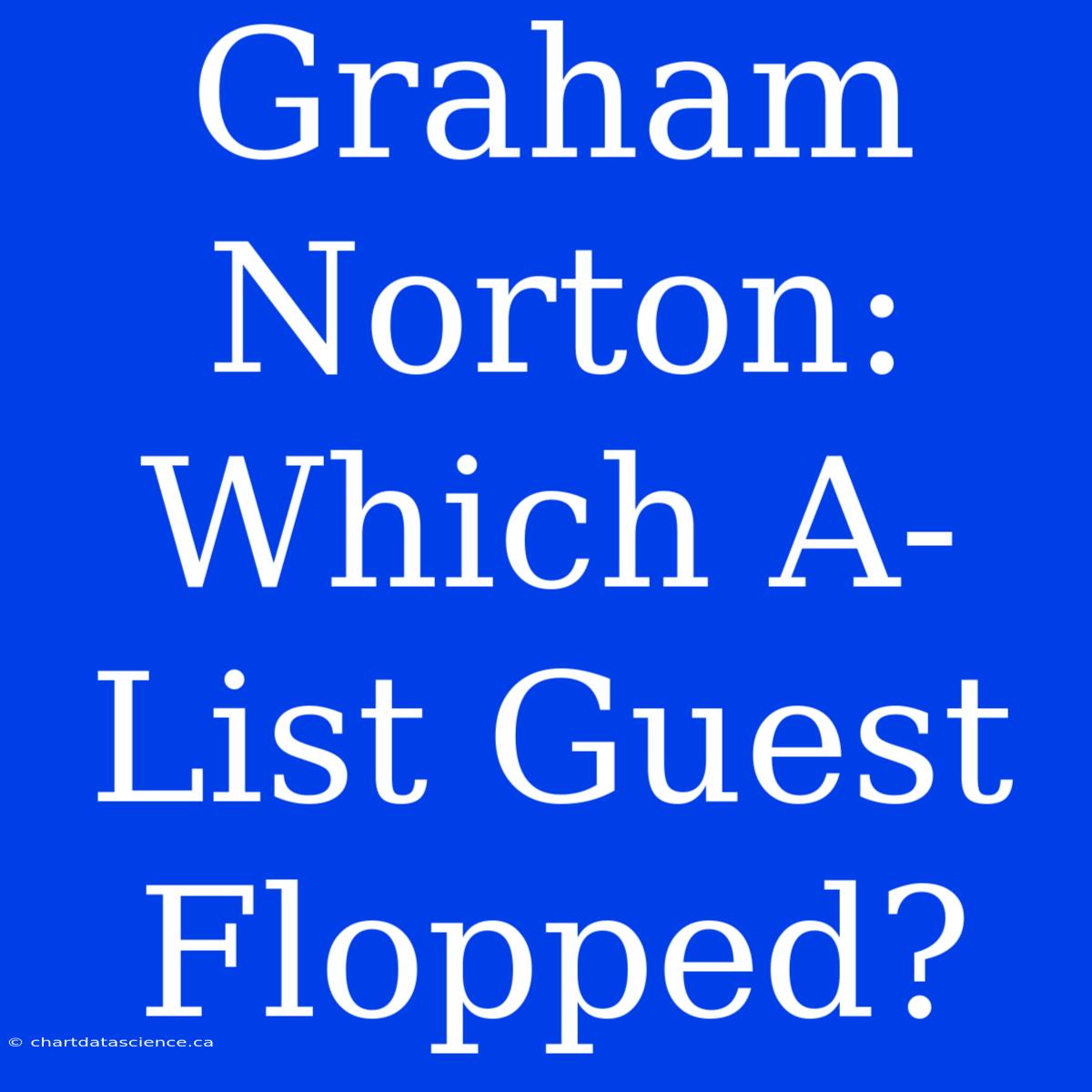 Graham Norton: Which A-List Guest Flopped?