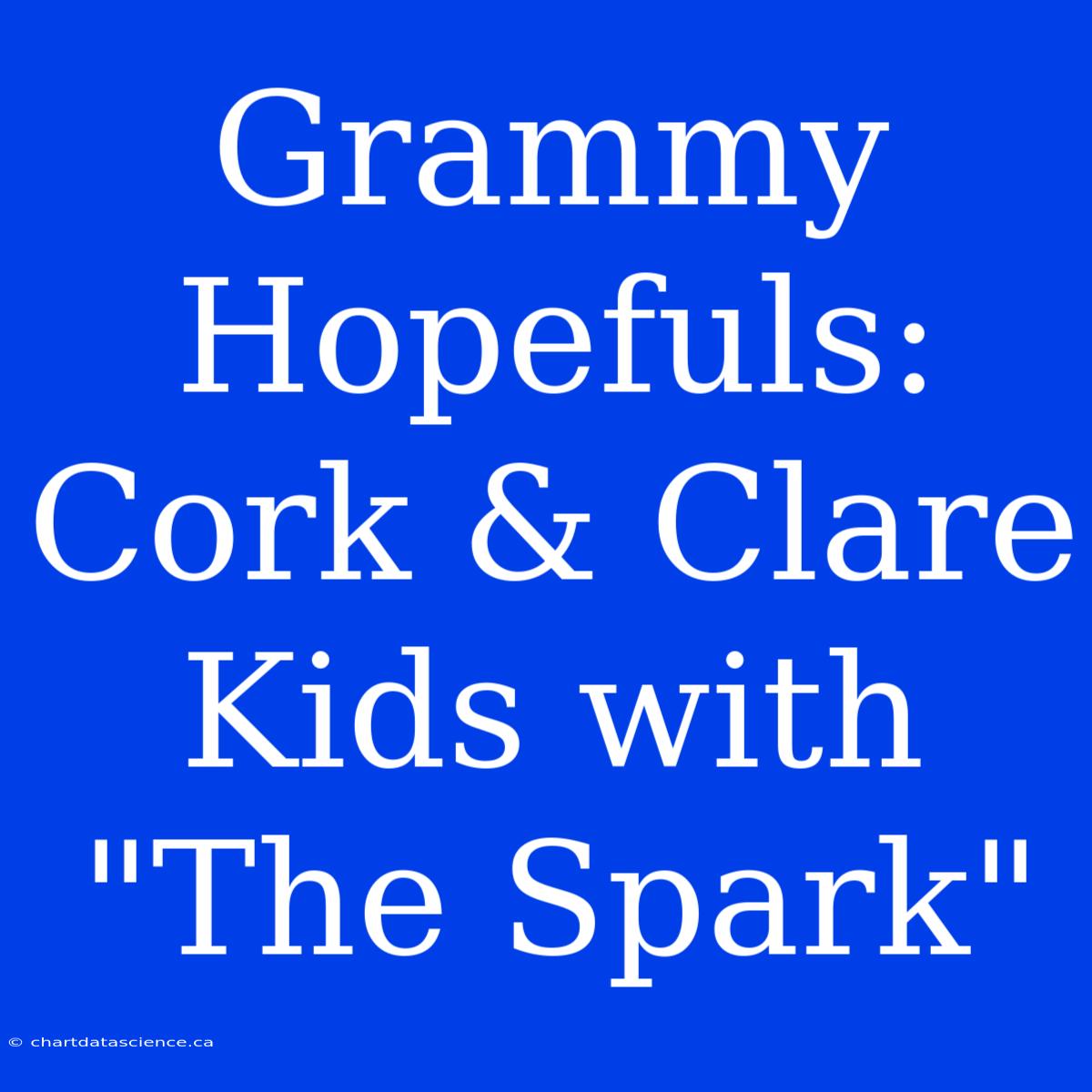 Grammy Hopefuls: Cork & Clare Kids With 