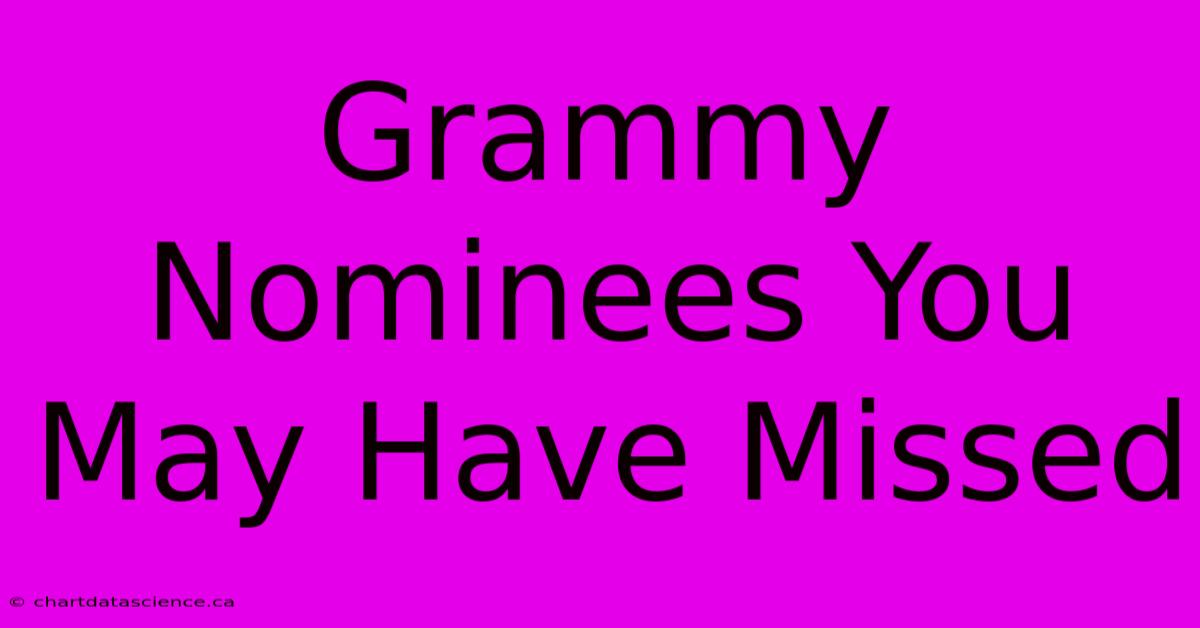 Grammy Nominees You May Have Missed