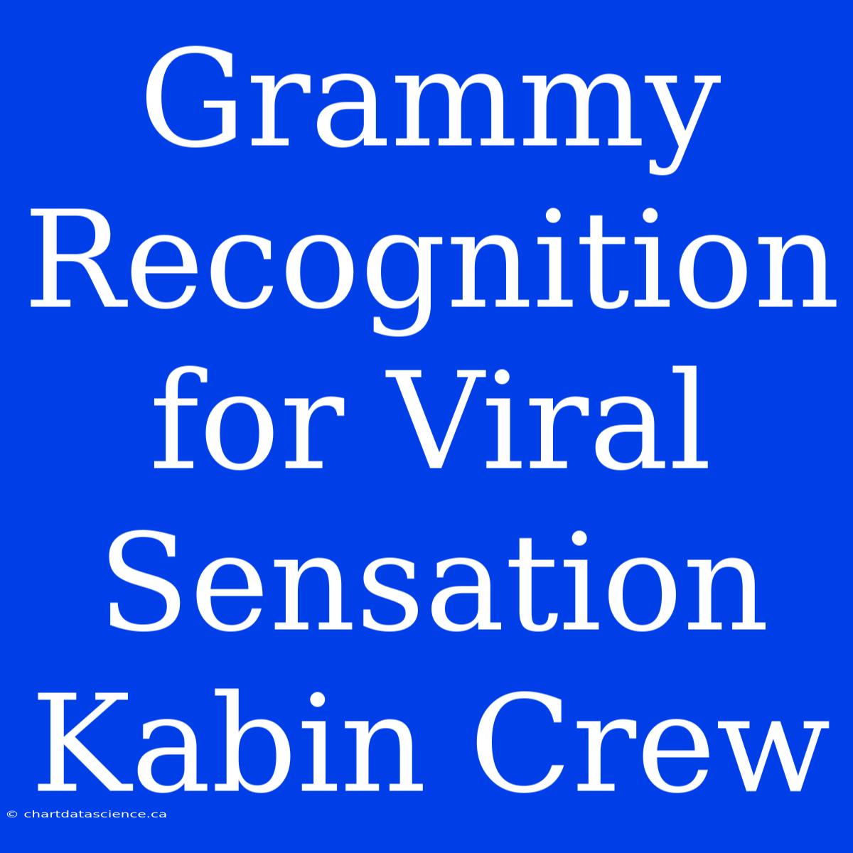 Grammy Recognition For Viral Sensation Kabin Crew