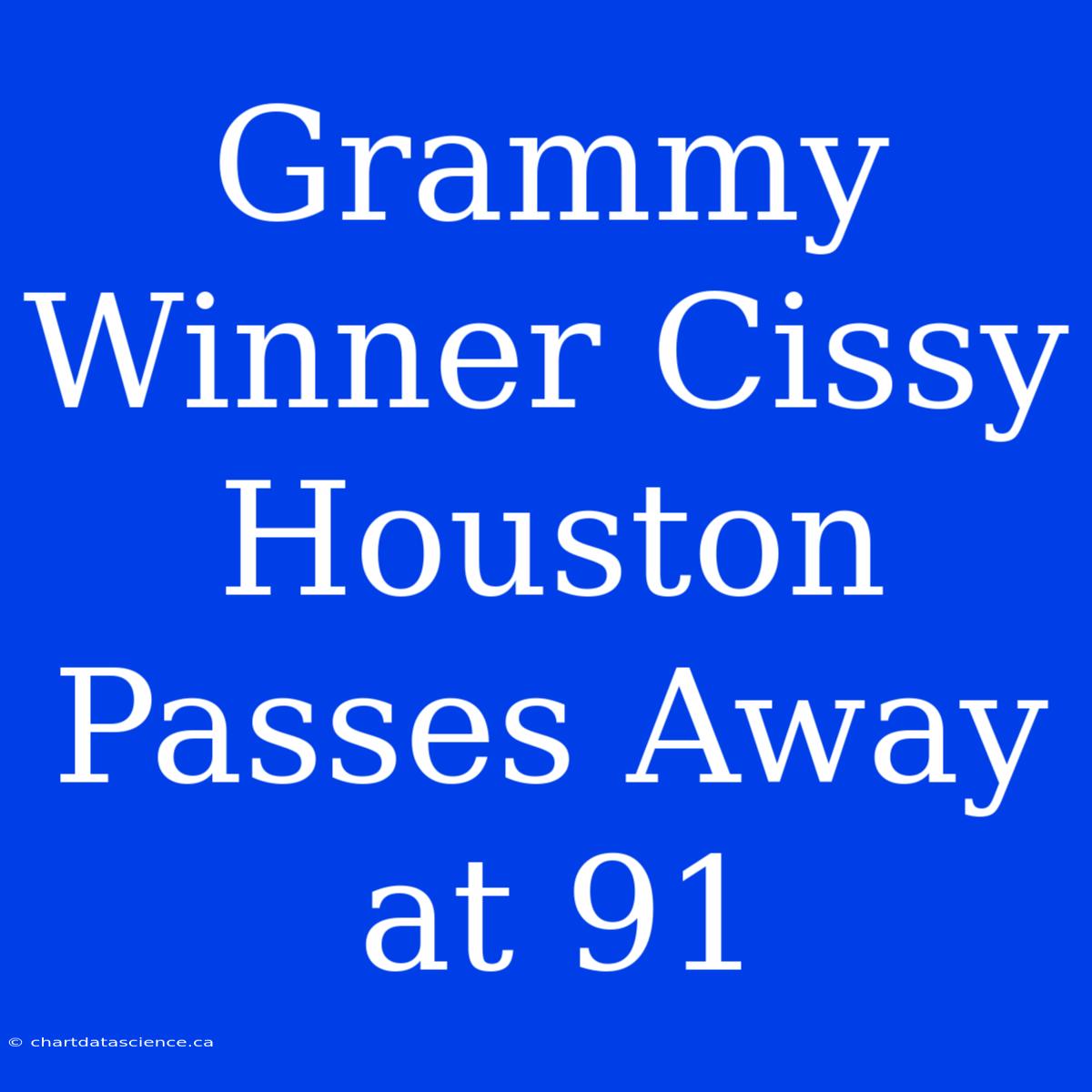 Grammy Winner Cissy Houston Passes Away At 91