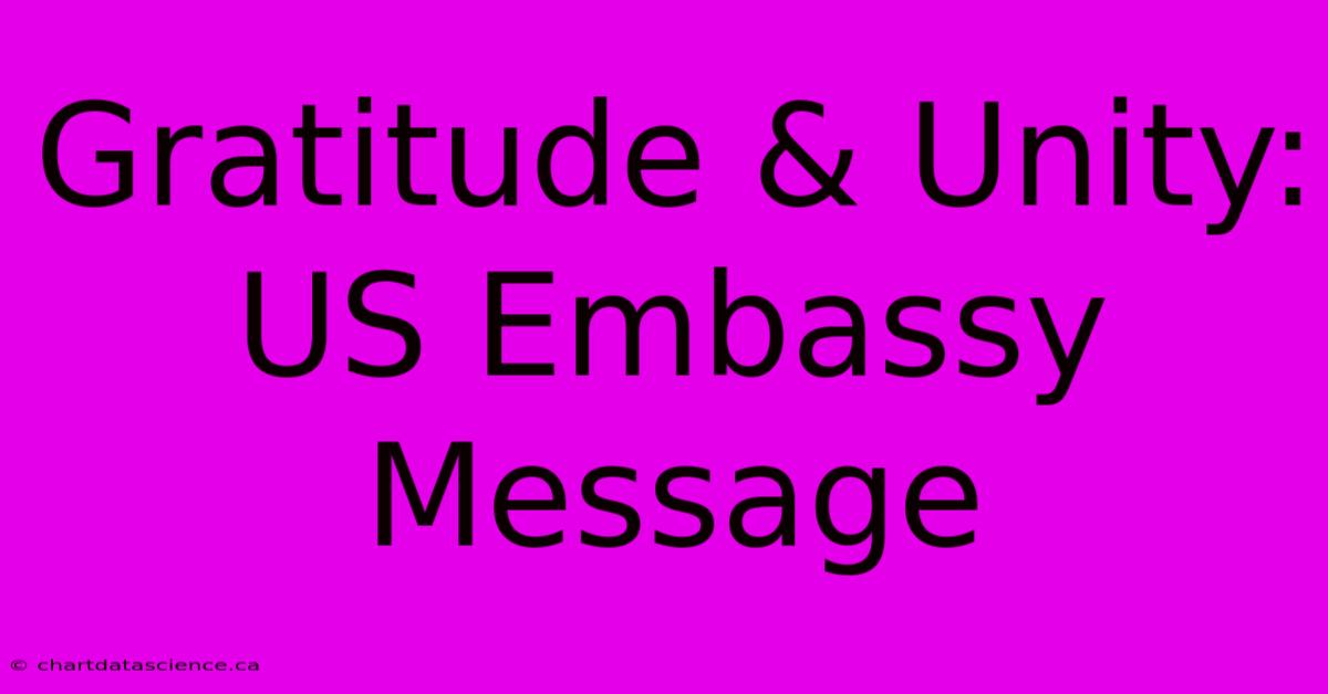 Gratitude & Unity: US Embassy Message