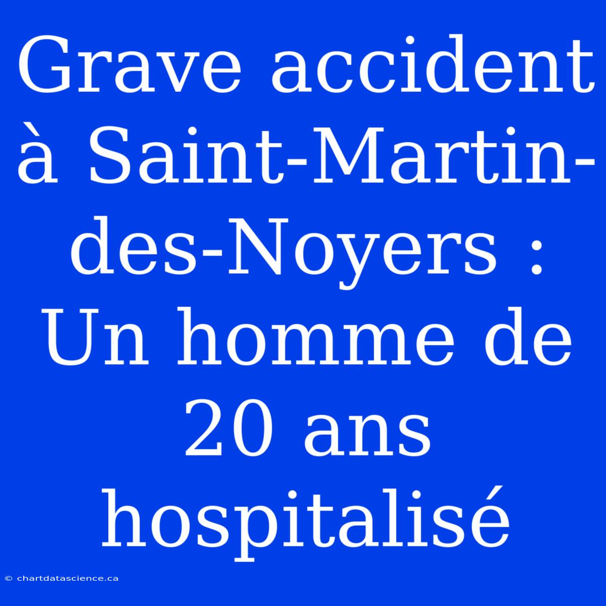 Grave Accident À Saint-Martin-des-Noyers : Un Homme De 20 Ans Hospitalisé