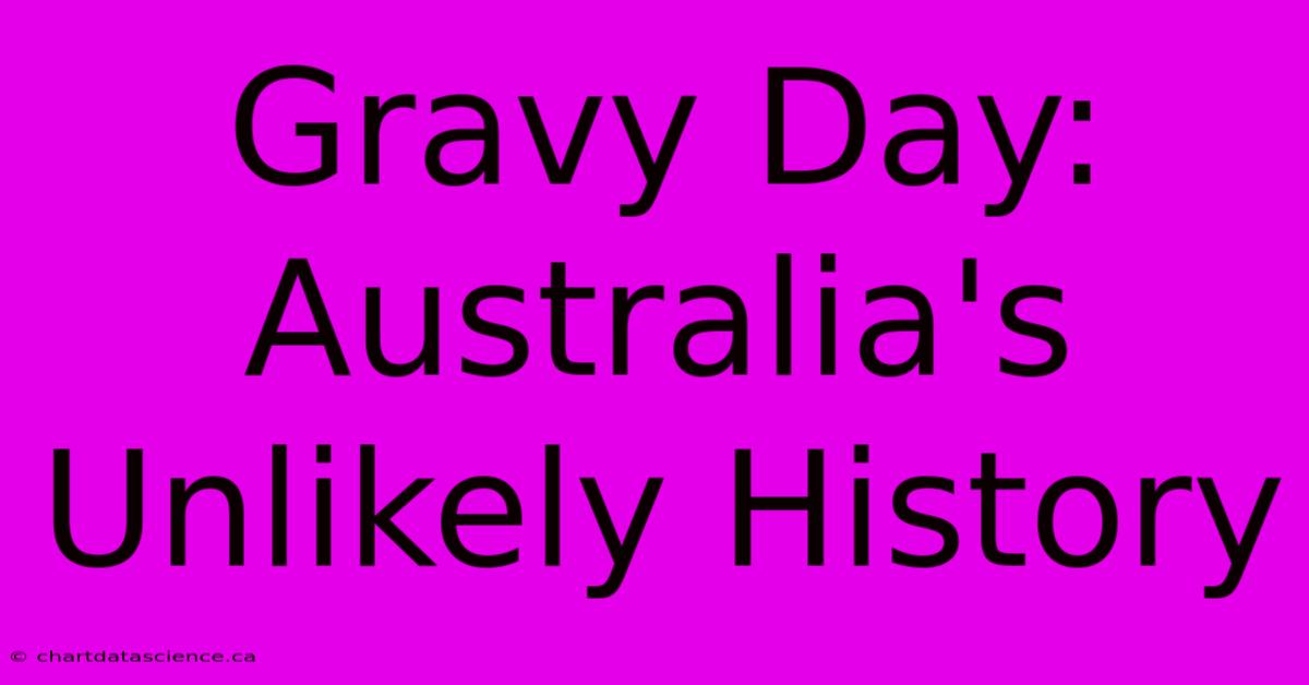 Gravy Day: Australia's Unlikely History