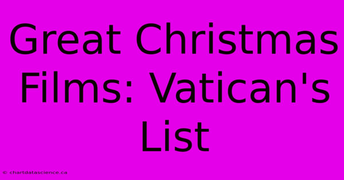 Great Christmas Films: Vatican's List