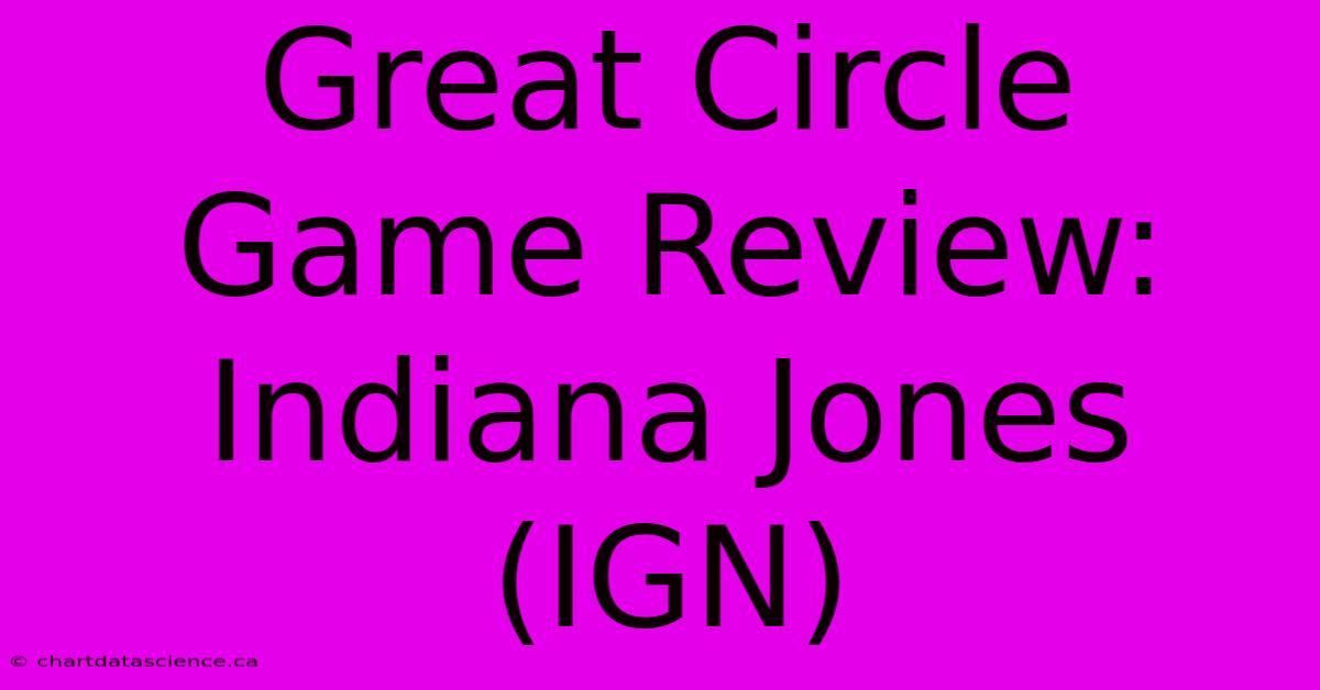 Great Circle Game Review: Indiana Jones (IGN)