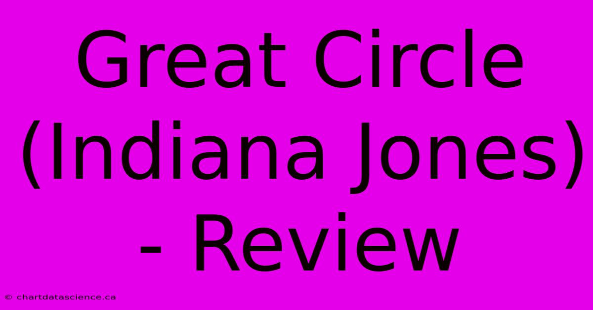 Great Circle (Indiana Jones) - Review