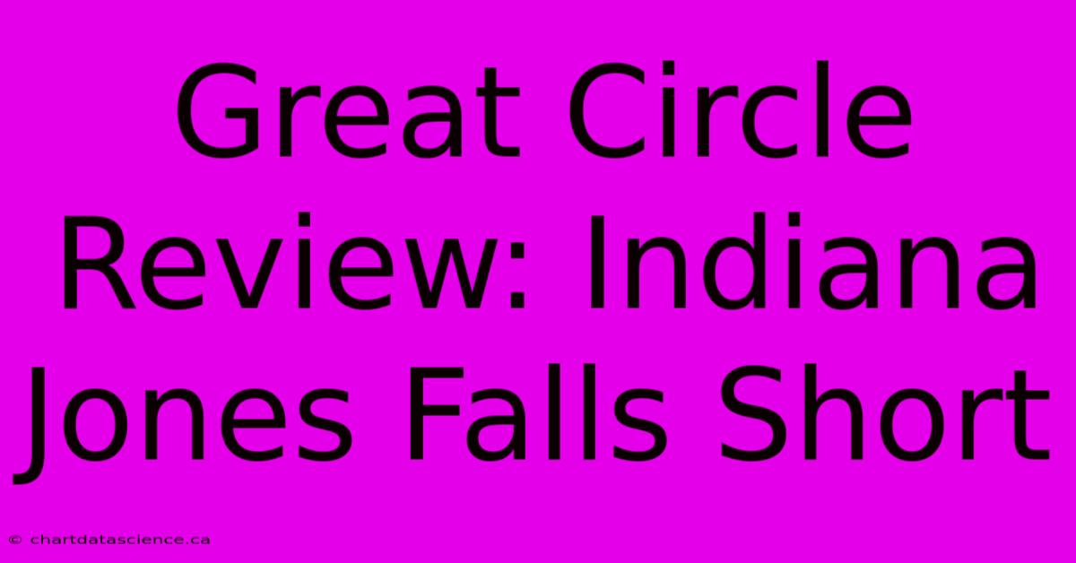 Great Circle Review: Indiana Jones Falls Short