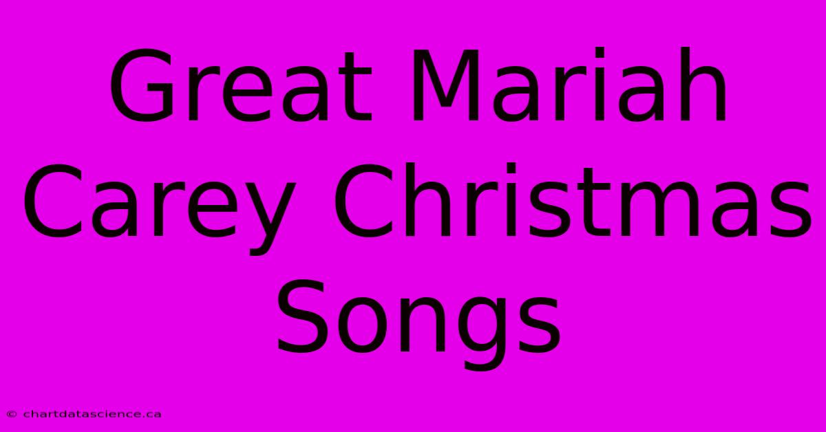 Great Mariah Carey Christmas Songs