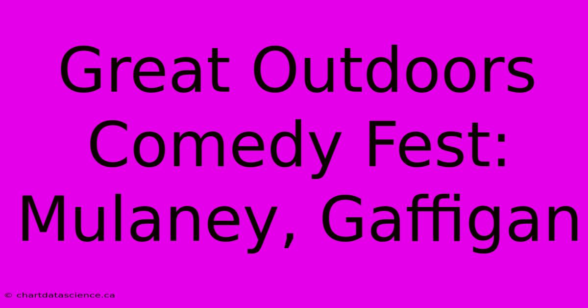 Great Outdoors Comedy Fest: Mulaney, Gaffigan