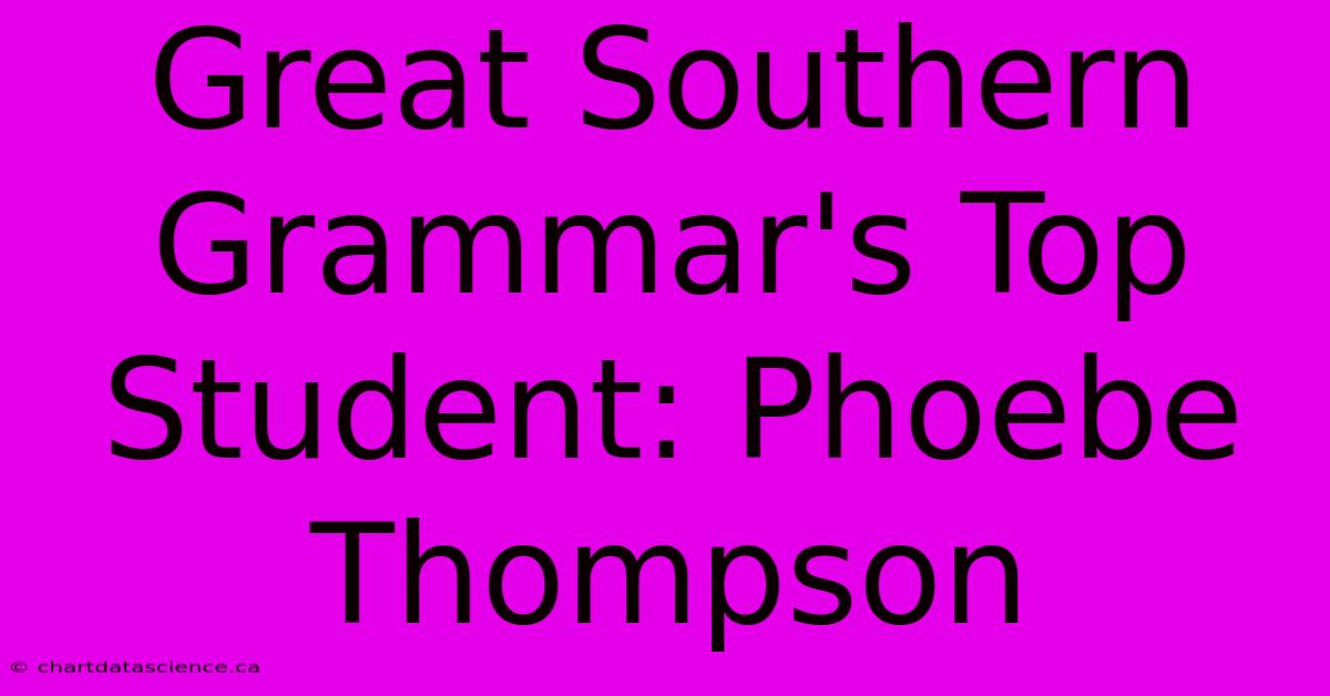 Great Southern Grammar's Top Student: Phoebe Thompson