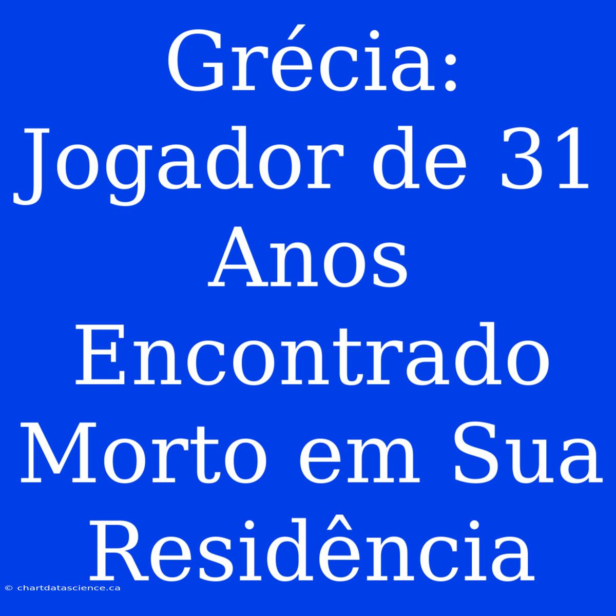 Grécia: Jogador De 31 Anos Encontrado Morto Em Sua Residência