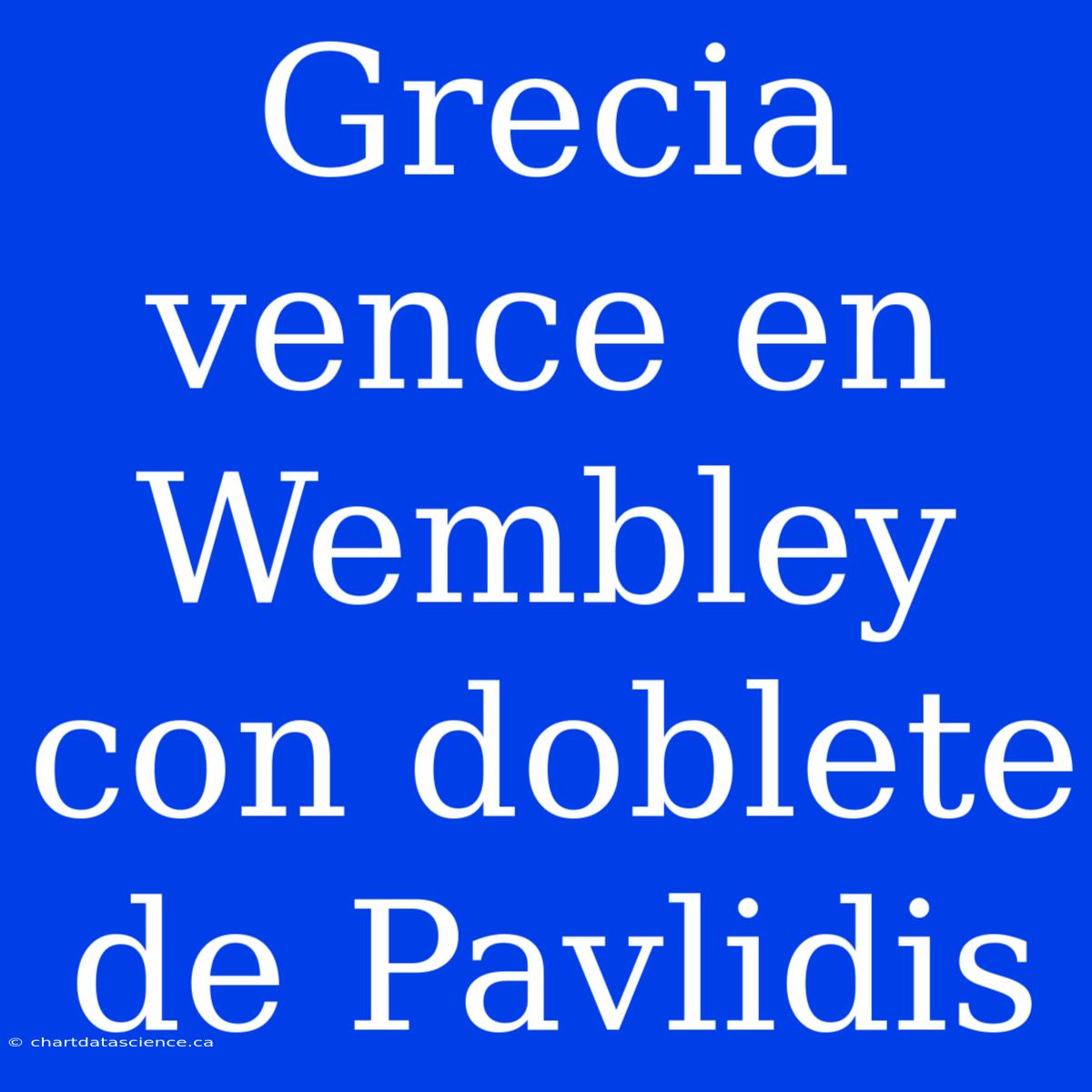 Grecia Vence En Wembley Con Doblete De Pavlidis