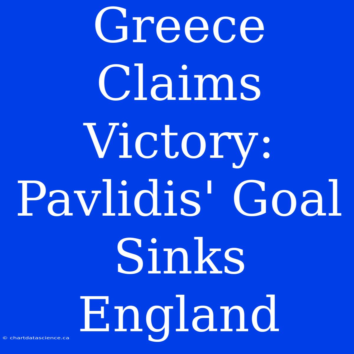 Greece Claims Victory: Pavlidis' Goal Sinks England