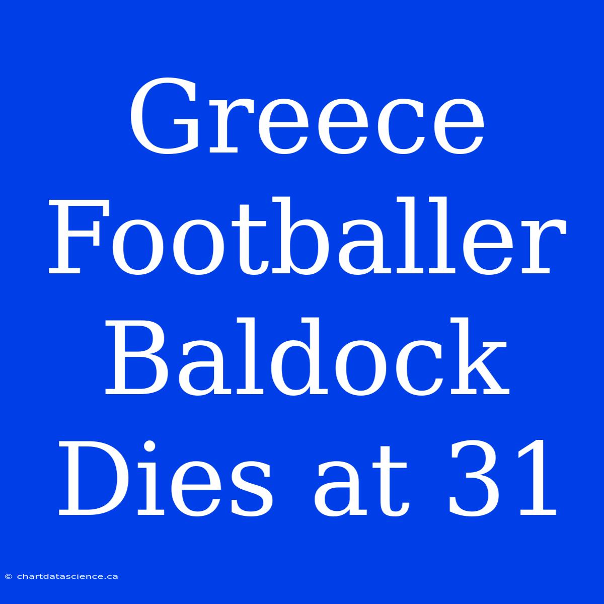 Greece Footballer Baldock Dies At 31