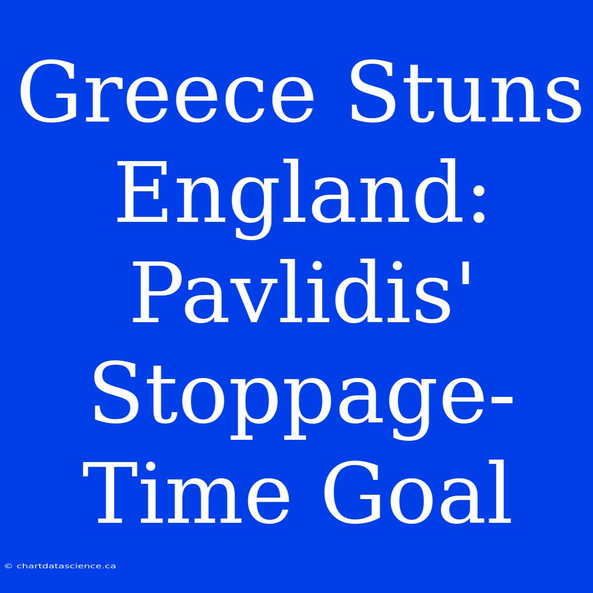 Greece Stuns England: Pavlidis' Stoppage-Time Goal