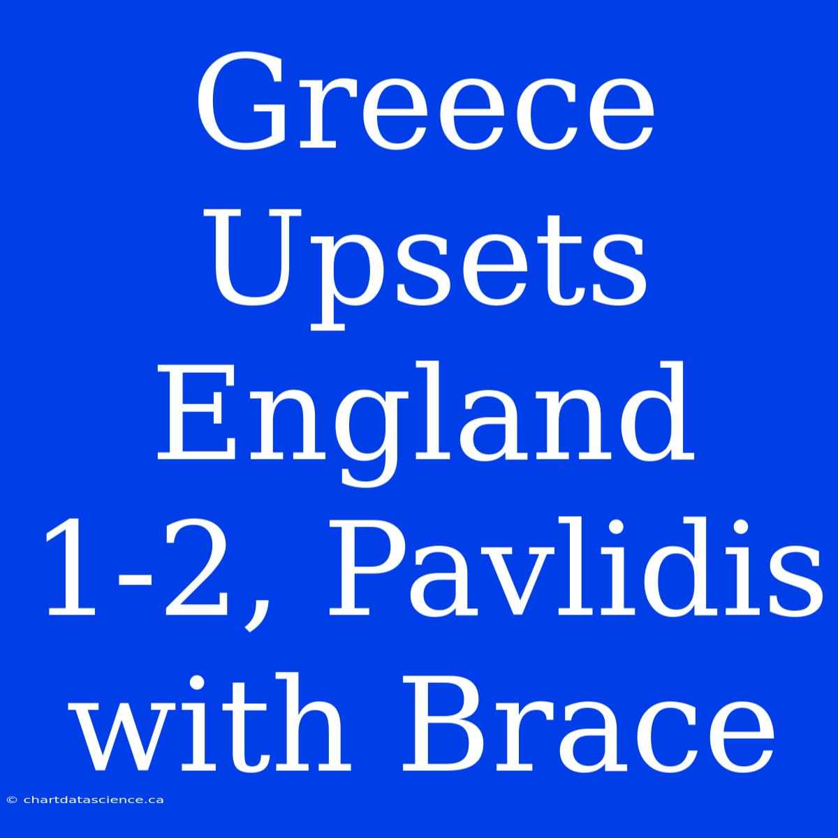 Greece Upsets England 1-2, Pavlidis With Brace