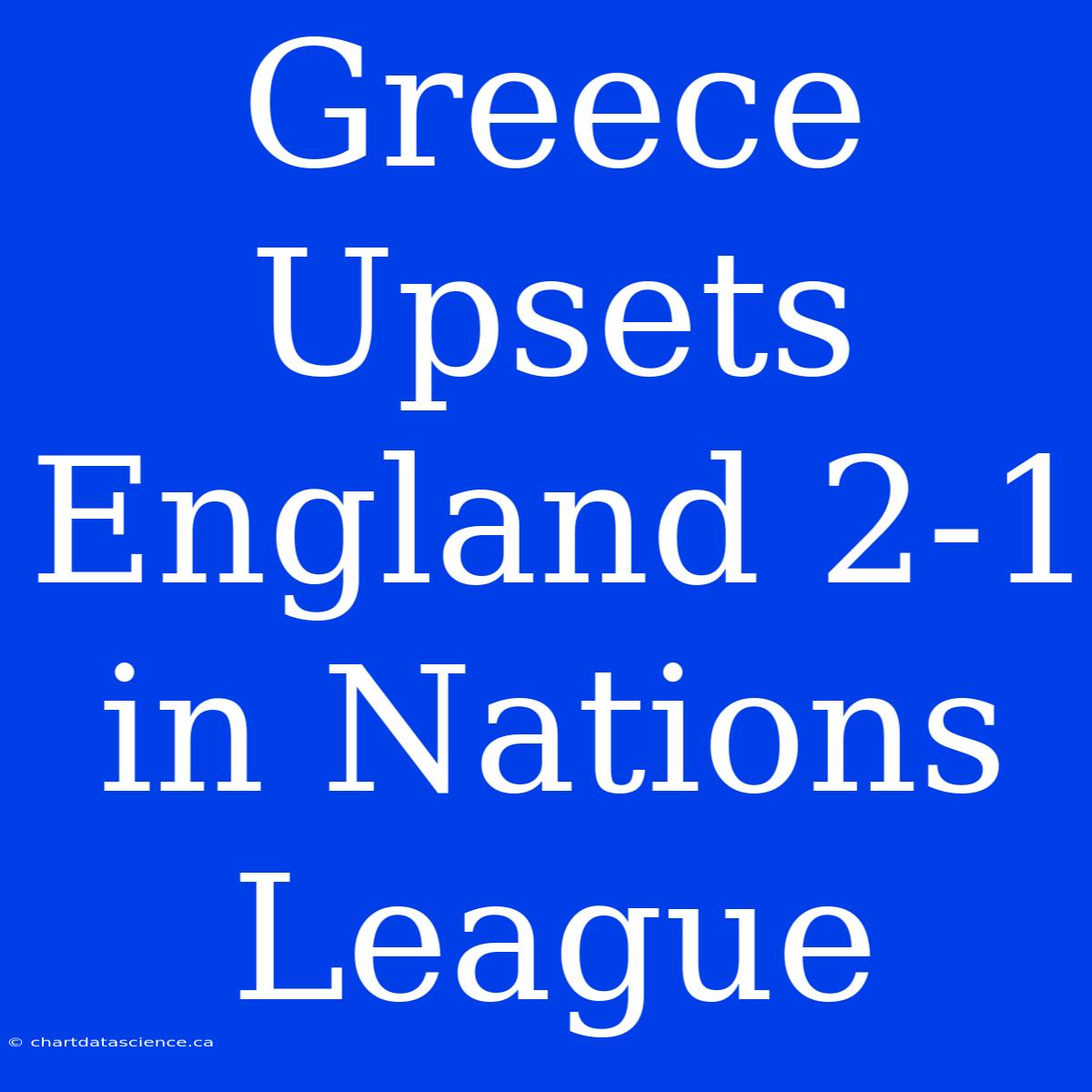 Greece Upsets England 2-1 In Nations League