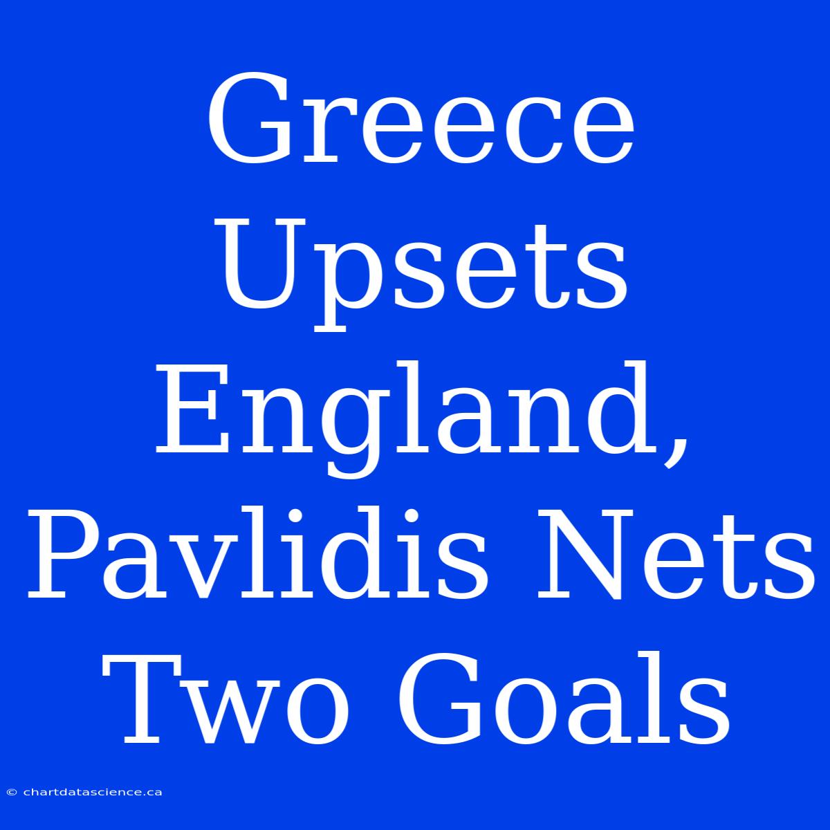 Greece Upsets England, Pavlidis Nets Two Goals