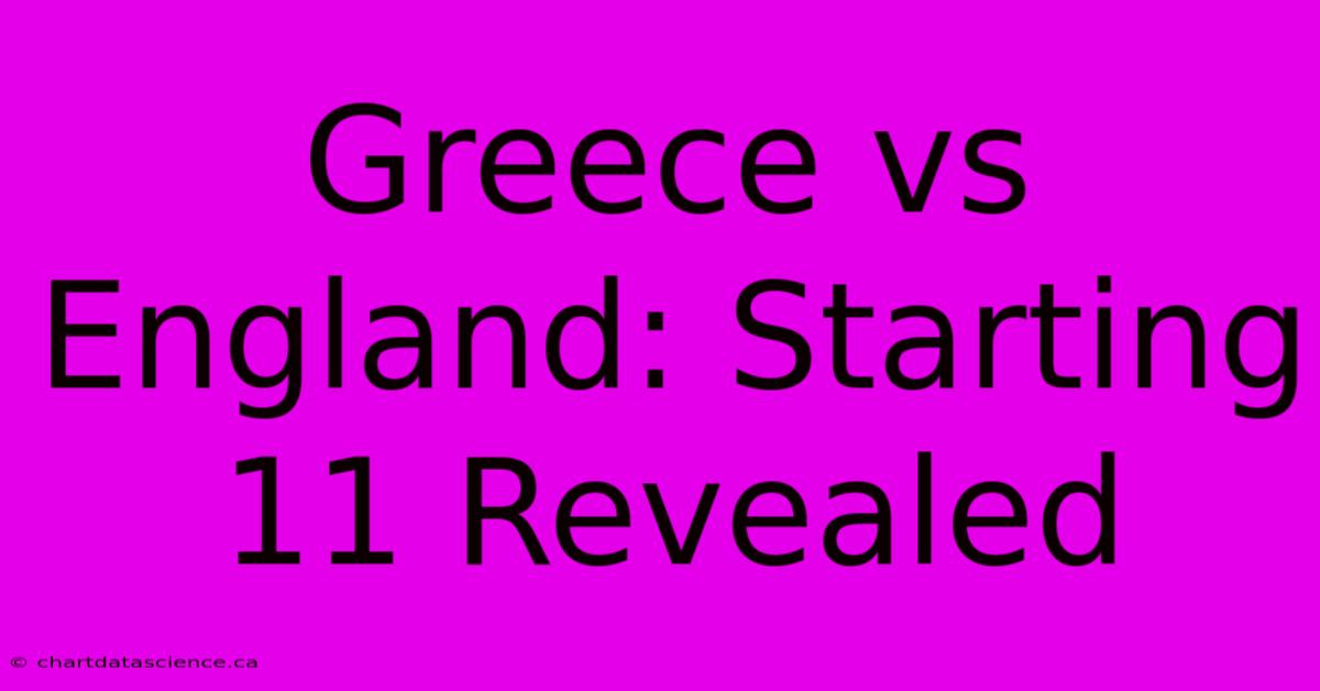 Greece Vs England: Starting 11 Revealed