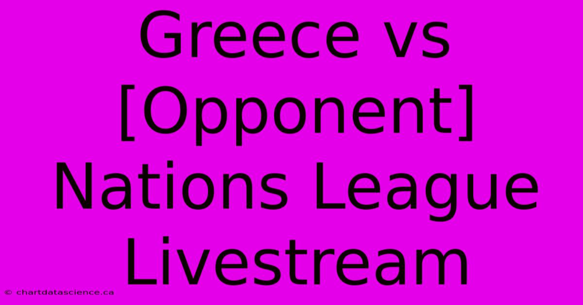 Greece Vs [Opponent] Nations League Livestream