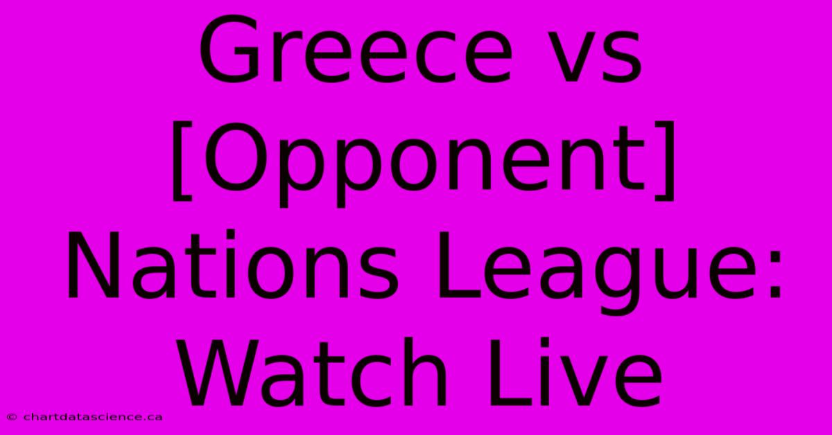 Greece Vs [Opponent] Nations League: Watch Live