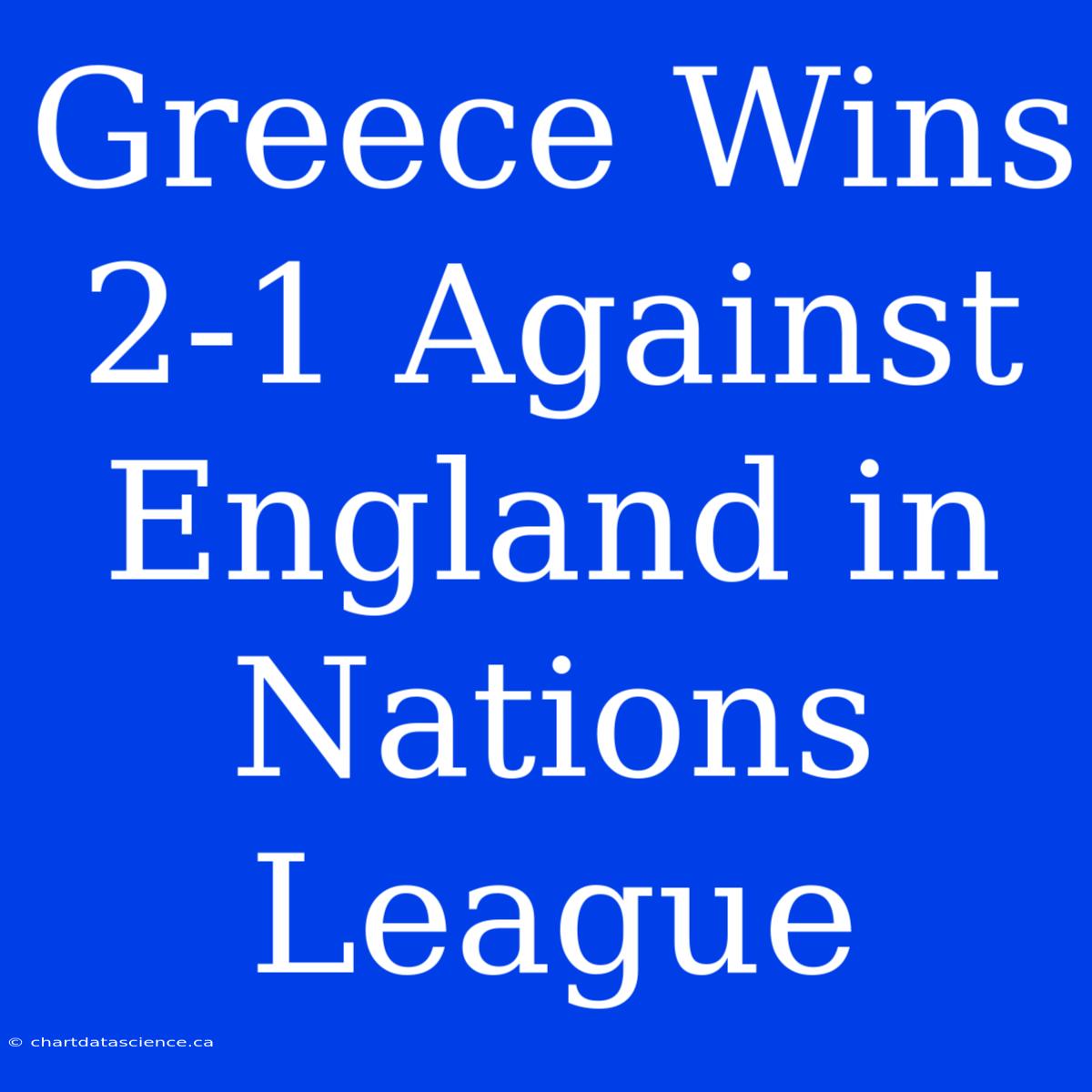 Greece Wins 2-1 Against England In Nations League