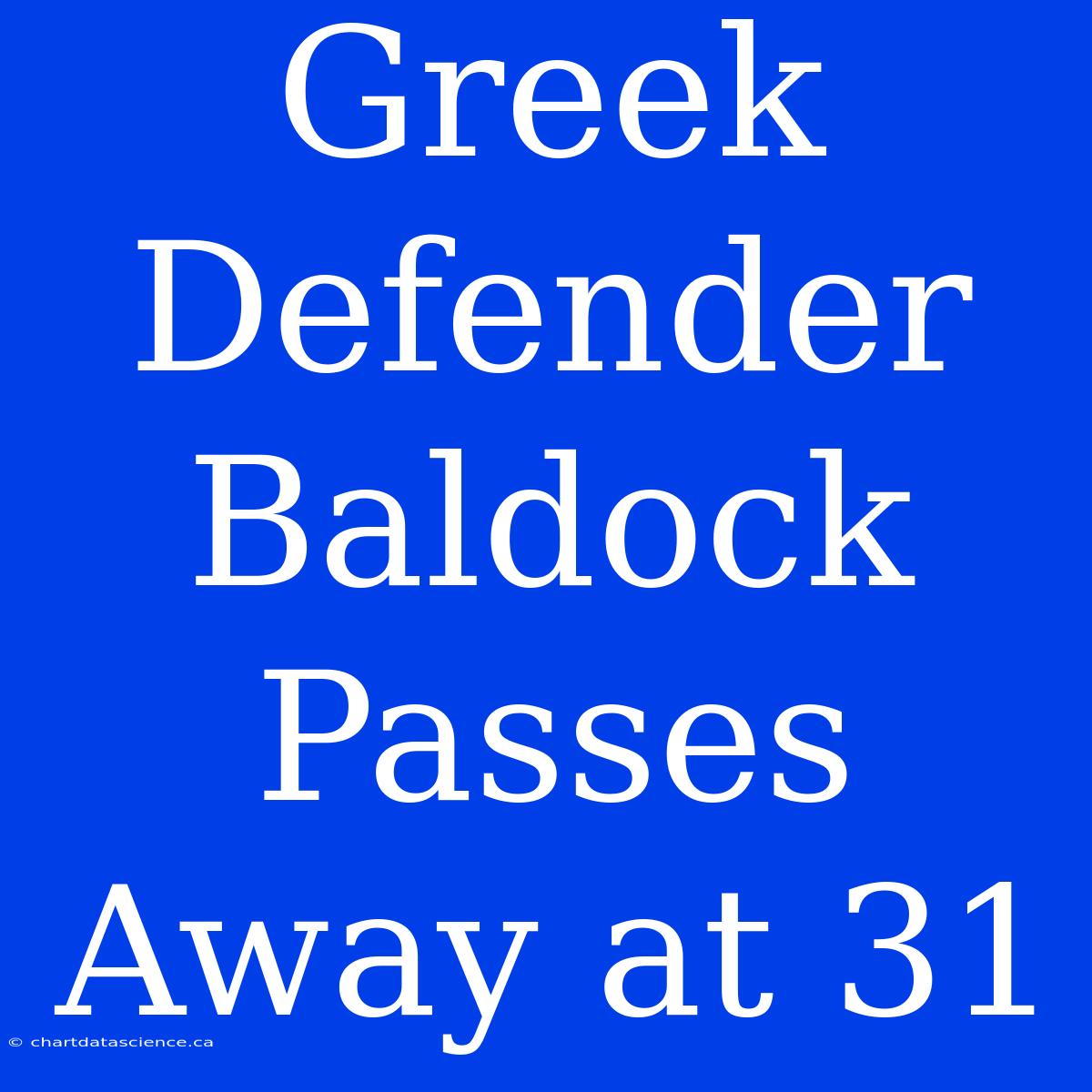 Greek Defender Baldock Passes Away At 31