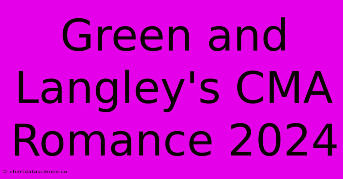 Green And Langley's CMA Romance 2024