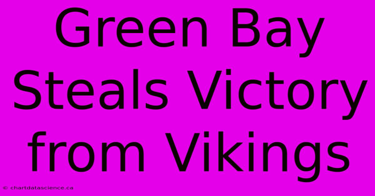 Green Bay Steals Victory From Vikings 