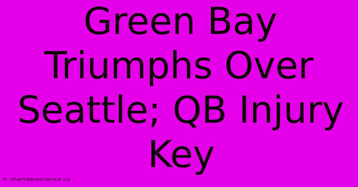 Green Bay Triumphs Over Seattle; QB Injury Key