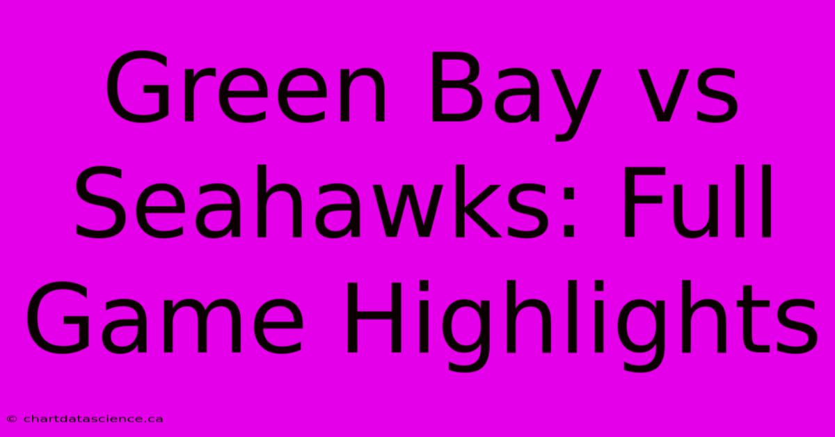 Green Bay Vs Seahawks: Full Game Highlights